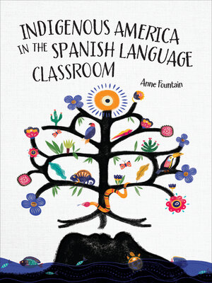 cover image of Indigenous America in the Spanish Language Classroom